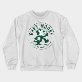 gary more ll  was my first love Crewneck Sweatshirt